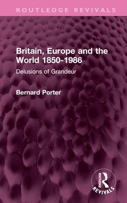 Britain, Europe and the World 1850-1986 1