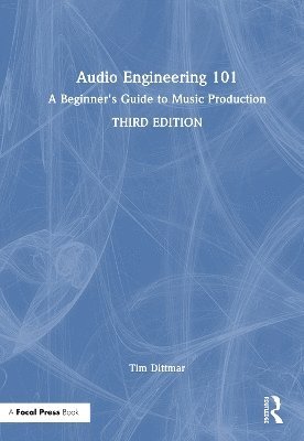 Tim Dittmar - Audio Engineering 101, Inbunden