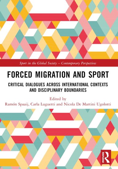 Ramón Spaaij, Carla Luguetti, Nicola De Martini Ugolotti - Forced Migration and Sport, Häftad