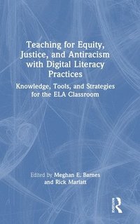 bokomslag Teaching for Equity, Justice, and Antiracism with Digital Literacy Practices