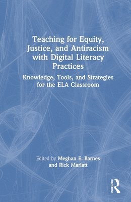 bokomslag Teaching for Equity, Justice, and Antiracism with Digital Literacy Practices