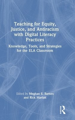 Teaching for Equity, Justice, and Antiracism with Digital Literacy Practices 1