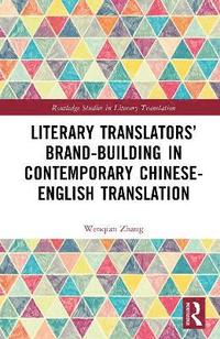 bokomslag Literary Translators' Brand-Building in Contemporary Chinese-English Translation