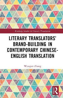 bokomslag Literary Translators' Brand-Building in Contemporary Chinese-English Translation