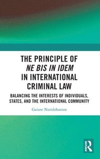bokomslag The Principle of ne bis in idem in International Criminal Law