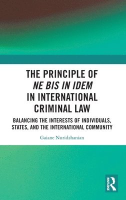 The Principle of ne bis in idem in International Criminal Law 1
