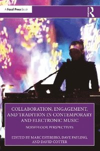 bokomslag Collaboration, Engagement, and Tradition in Contemporary and Electronic Music