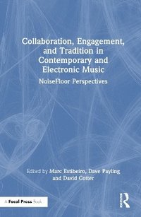 bokomslag Collaboration, Engagement, and Tradition in Contemporary and Electronic Music