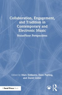 bokomslag Collaboration, Engagement, and Tradition in Contemporary and Electronic Music