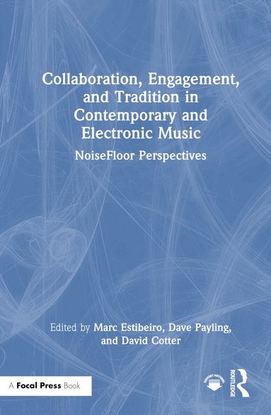 Marc Estibeiro, Dave Payling, David Cotter - Collaboration, Engagement, and Tradition in Contemporary and Electronic Music, Inbunden