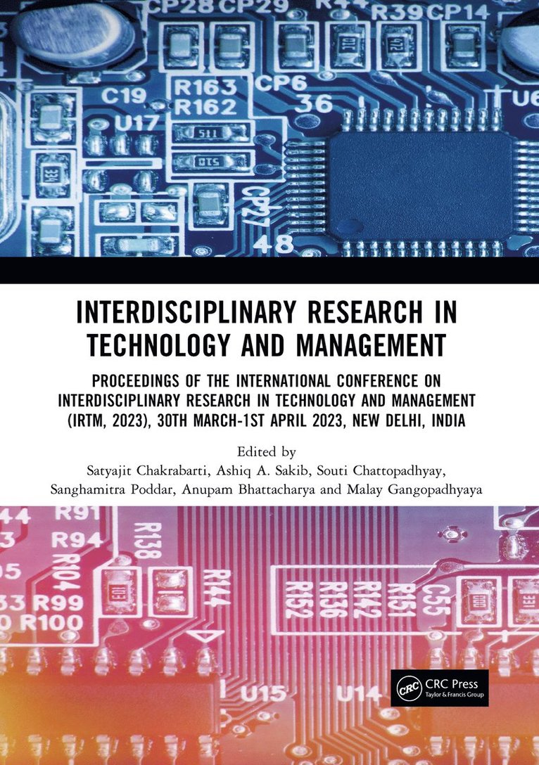 Satyajit Chakrabarti, Ashiq A. Sakib, Souti Chattopadhyay, Sanghamitra Poddar, Anupam Bhattacharya, Malay Gangopadhyaya - Interdisciplinary Research in Technology and Management, Inbunden
