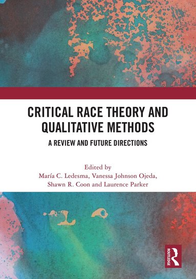 María C. Ledesma, Vanessa Johnson Ojeda, Shawn R. Coon, Laurence Parker - Critical Race Theory and Qualitative Methods, Inbunden