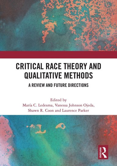 María C. Ledesma, Vanessa Johnson Ojeda, Shawn R. Coon, Laurence Parker - Critical Race Theory and Qualitative Methods, Häftad