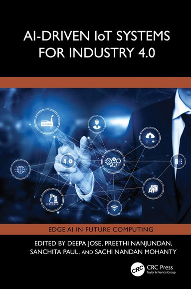 Deepa Jose, Preethi Nanjundan, Sanchita Paul, Sachi Nandan Mohanty - AI-Driven IoT Systems for Industry 4.0, Inbunden