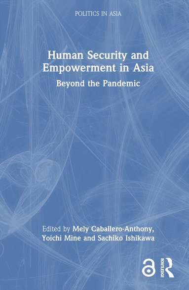 Mely Caballero-Anthony, Yoichi Mine, Sachiko Ishikawa - Human Security and Empowerment in Asia, Inbunden