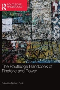 bokomslag The Routledge Handbook of Rhetoric and Power