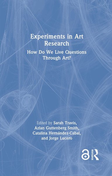 Sarah Travis, Azlan Guttenberg Smith, Catalina Hernández-Cabal, Jorge Lucero - Experiments in Art Research, Inbunden