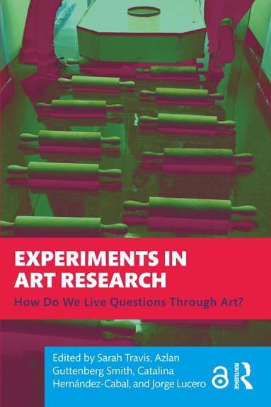Sarah Travis, Azlan Guttenberg Smith, Catalina Hernández-Cabal, Jorge Lucero - Experiments in Art Research, Häftad