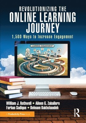 William J. Rothwell, Aileen Zaballero, Farhan Sadique, Behnam Bakhshandeh - Revolutionizing the Online Learning Journey, Häftad