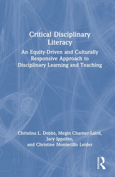 Christina L. Dobbs, Megin Charner-Laird, Jacy Ippolito, Christine Montecillo Leider - Critical Disciplinary Literacy, Inbunden