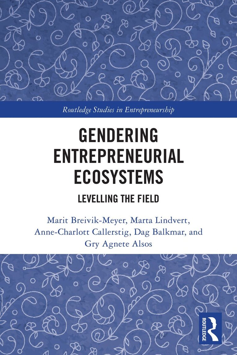 Marit Breivik-Meyer, Marta Lindvert, Anne-Charlott Callerstig, Dag Balkmar, Gry Agnete Alsos - Gendering Entrepreneurial Ecosystems, Häftad