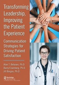 bokomslag Transforming Leadership, Improving the Patient Experience