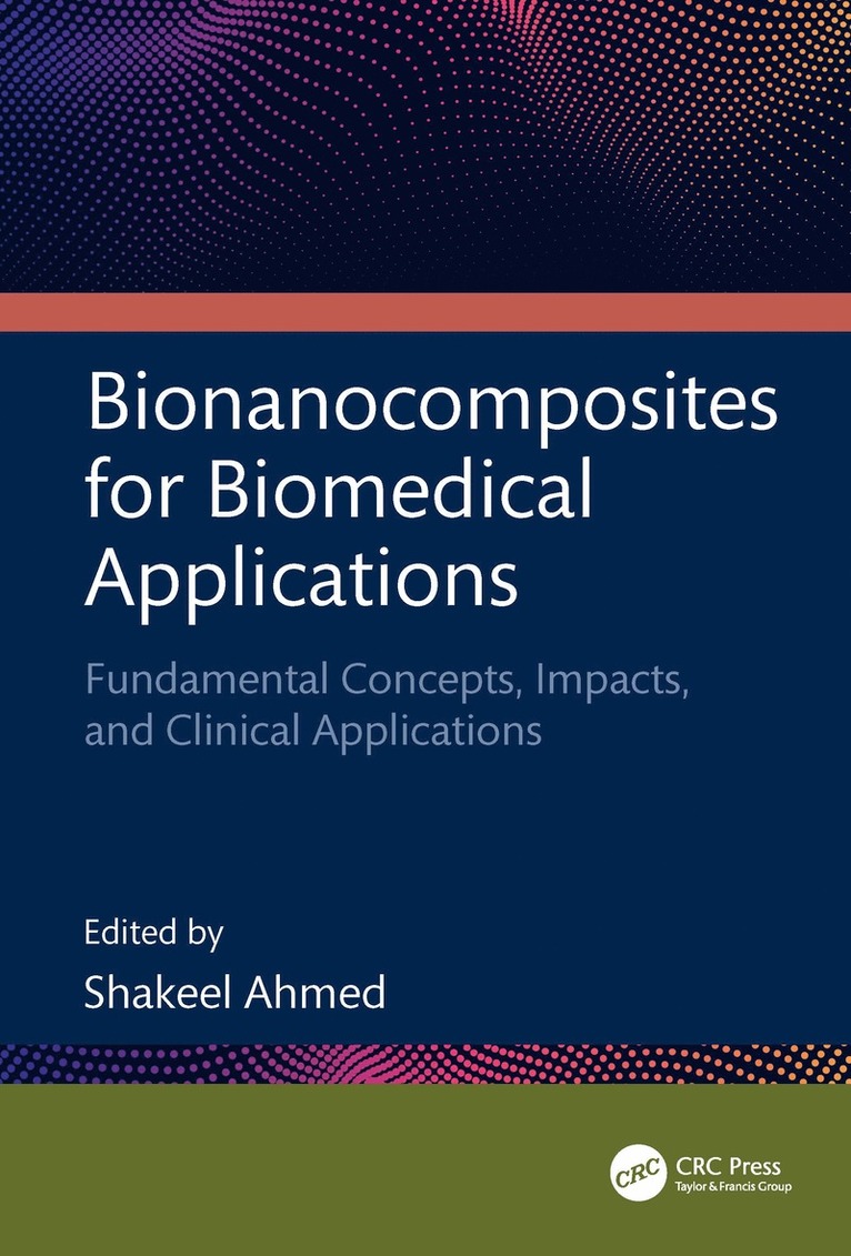 Shakeel Ahmed, India) Ahmed, Shakeel (Government Degree College Mendhar, Jammu and Kashmir - Bionanocomposites for Biomedical Applications, Inbunden