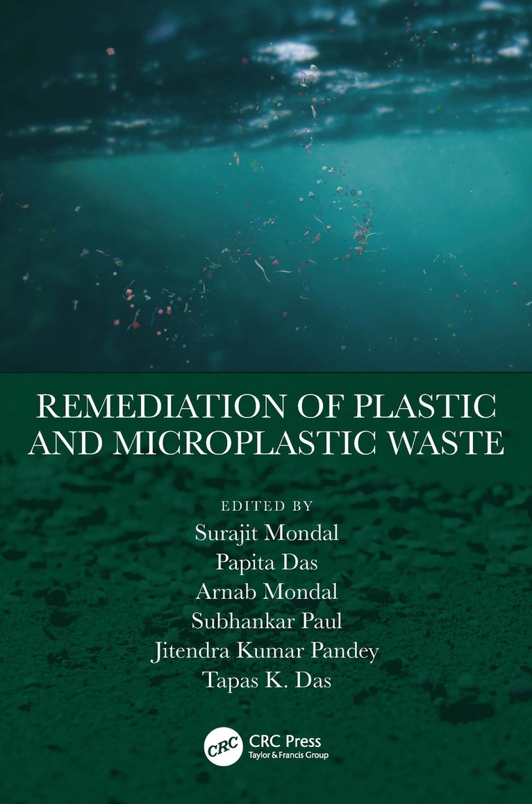 Surajit Mondal, Papita Das, Arnab Mondal, Subhankar Paul, Jitendra Kumar Pandey, Tapas K. Das, India) Mondal, Surajit (Univ of Petroleum & Energy Stud, India) Das, Papita (Jadavpur Univ, India) Mondal, Arnab (Univ. Petroleum & Energy Stud., India) Paul, Subhankar (Department of Biotechnology & Medical Engineering, NIT, Rourkela, USA) Das, Tapas K. (Saint Martin's University - Remediation of Plastic and Microplastic Waste, Inbunden