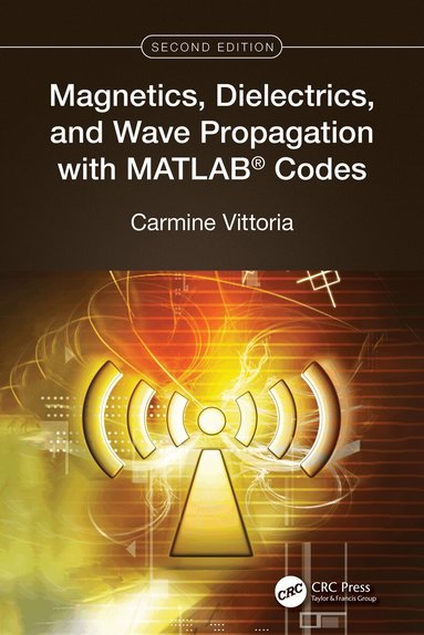 Carmine Vittoria - Magnetics, Dielectrics, and Wave Propagation with MATLAB® Codes, Häftad