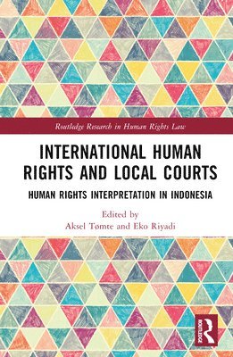 Aksel Tømte, Eko Riyadi - International Human Rights and Local Courts, Inbunden