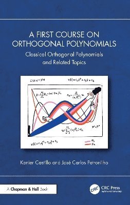 Kenier Castillo, José Carlos Petronilho, Jose Carlos Petronilho - First Course on Orthogonal Polynomials, Inbunden