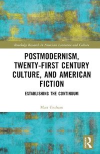 bokomslag Postmodernism, Twenty-First Century Culture, and American Fiction