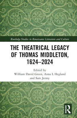 The Theatrical Legacy of Thomas Middleton, 16242024 1