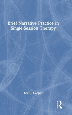 Brief Narrative Practice in Single-Session Therapy 1