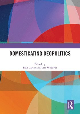 bokomslag Domesticating Geopolitics