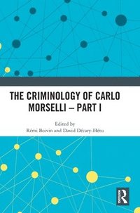 bokomslag The Criminology of Carlo Morselli - Part I