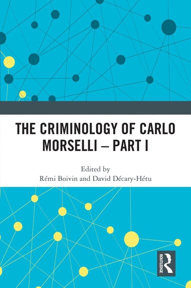 Rémi Boivin, David Décary-Hétu - Criminology of Carlo Morselli - Part I, Häftad