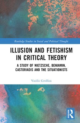 bokomslag Illusion and Fetishism in Critical Theory