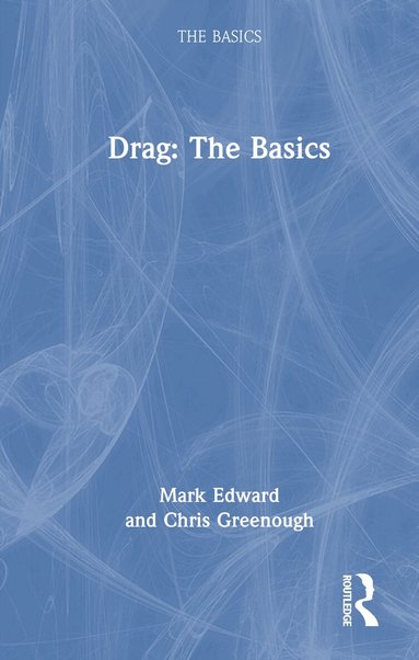 Mark Edward, Chris Greenough - Drag: The Basics, Inbunden