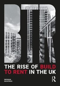 bokomslag The Rise of Build to Rent in the UK