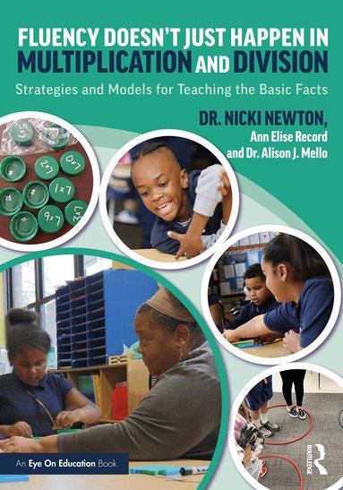 Nicki Newton, Ann Elise Record, Alison J. Mello - Fluency Doesn't Just Happen in Multiplication and Division, Häftad
