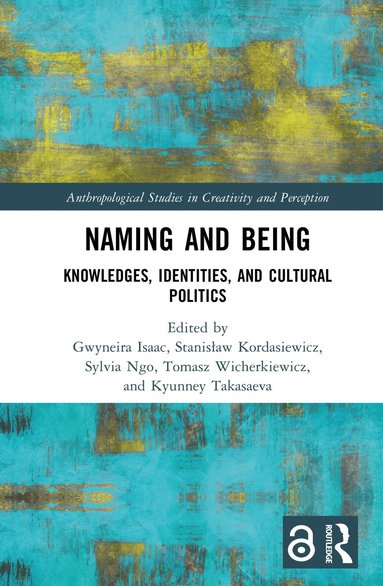 Gwyneira Isaac, Stanisław Kordasiewicz, Sylvia Ngo, Tomasz Wicherkiewicz, Kyunney Takasaeva - Naming and Being, Inbunden