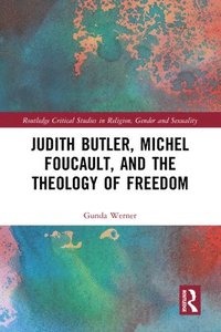 bokomslag Judith Butler, Michel Foucault, and the Theology of Freedom