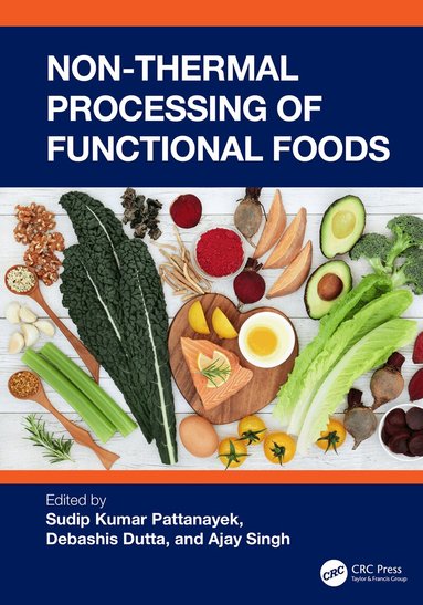 Sudip Kumar Pattanayek, Debashis Dutta, Ajay Singh - Non-Thermal Processing of Functional Foods, Inbunden