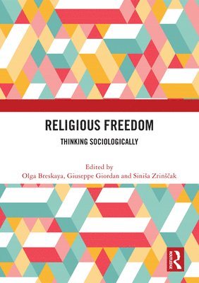 Olga Breskaya, Giuseppe Giordan, Siniša Zrinščak, Italy) Breskaya, Olga (University of Padova, Italy) Giordan, Giuseppe (University of Padova, Croatia) Zrinscak, Sinisa (University of Zagreb, Sini¿a Zrin¿¿ak - Religious Freedom, Häftad