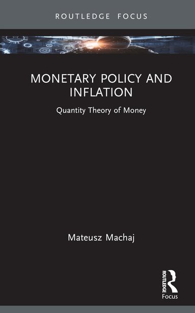 Mateusz Machaj - Monetary Policy and Inflation, Inbunden