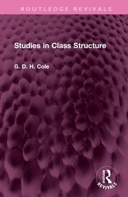 G. D. H. Cole - Studies in Class Structure, Inbunden