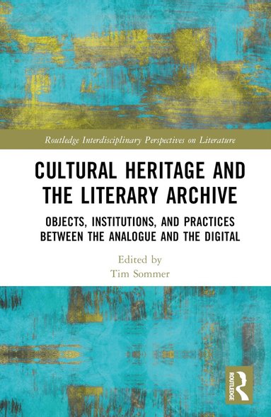 Tim Sommer - Cultural Heritage and the Literary Archive, Inbunden