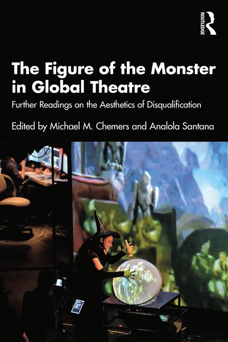 Michael M. Chemers, Analola Santana, USA) Chemers, Michael M. (UC Santa Cruz - Figure of the Monster in Global Theatre, Häftad