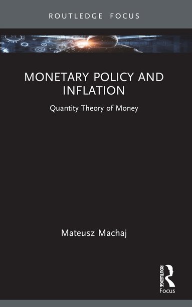Mateusz Machaj - Monetary Policy and Inflation, Häftad